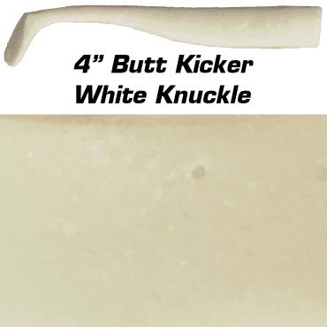 4" Butt Kicker  White Knuckle